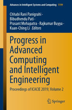 Progress in Advanced Computing and Intelligent Engineering : Proceedings of ICACIE 2019, Volume 2 - Chhabi Rani Panigrahi