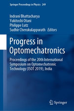 Progress in Optomechatronics : Proceedings of the 20th International Symposium on Optomechatronic Technology (ISOT 2019), India - Indrani Bhattacharya