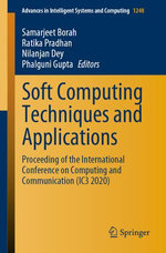 Soft Computing Techniques and Applications : Proceeding of the International Conference on Computing and Communication (IC3 2020) - Samarjeet Borah