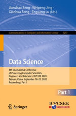 Data Science : 6th International Conference of Pioneering Computer Scientists, Engineers and Educators, ICPCSEE 2020, Taiyuan, China, September 18-21, 2020, Proceedings, Part I - Jianchao Zeng