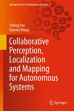 Collaborative Perception, Localization and Mapping for Autonomous Systems : Intelligent Technologies and Robotics (R0) - Yufeng Yue