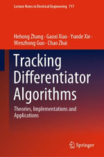 Tracking Differentiator Algorithms : Theories, Implementations and Applications - Hehong Zhang