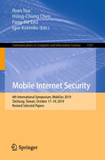 Mobile Internet Security : 4th International Symposium, MobiSec 2019, Taichung, Taiwan, October 17-19, 2019, Revised Selected Papers - Ilsun You