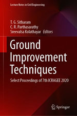 Ground Improvement Techniques : Select Proceedings of 7th ICRAGEE 2020 - T. G. Sitharam