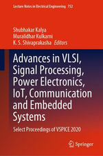 Advances in VLSI, Signal Processing, Power Electronics, IoT, Communication and Embedded Systems : Select Proceedings of VSPICE 2020 - Shubhakar Kalya