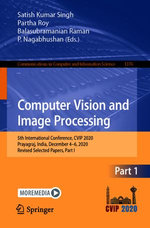 Computer Vision and Image Processing : 5th International Conference, CVIP 2020, Prayagraj, India, December 4-6, 2020, Revised Selected Papers, Part I - Author