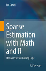 Sparse Estimation with Math and R : 100 Exercises for Building Logic - Joe Suzuki