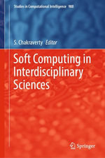 Soft Computing in Interdisciplinary Sciences : Intelligent Technologies and Robotics (R0) - S. Chakraverty