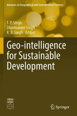 Geo-intelligence for Sustainable Development : Advances in Geographical and Environmental Sciences - Dharmaveer Singh