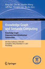 Knowledge Graph and Semantic Computing: Knowledge Graph Empowers New Infrastructure Construction : 6th China Conference, CCKS 2021, Guangzhou, China, November 4-7, 2021, Proceedings - Bing Qin