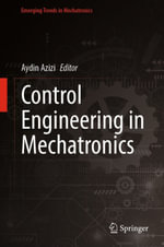 Control Engineering in Mechatronics : Intelligent Technologies and Robotics (R0) - Aydin Azizi