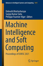 Machine Intelligence and Soft Computing : Proceedings of ICMISC 2021 - Debnath Bhattacharyya