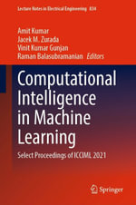 Computational Intelligence in Machine Learning : Select Proceedings of ICCIML 2021 - Amit Kumar