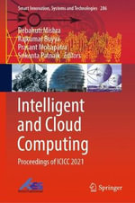 Intelligent and Cloud Computing : Proceedings of ICICC 2021 - Debahuti Mishra