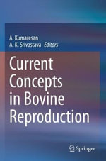 Current Concepts in Bovine Reproduction - A. Kumaresan
