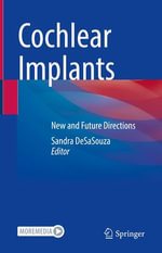 Cochlear Implants : New and Future Directions - Sandra DeSaSouza