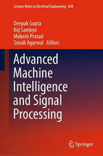 Advanced Machine Intelligence and Signal Processing : Intelligent Technologies and Robotics (R0) - Deepak Gupta