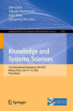 Knowledge and Systems Sciences : 21st International Symposium, KSS 2022, Beijing, China, June 11-12, 2022, Proceedings - Jian Chen