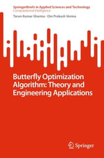 Butterfly Optimization Algorithm : Theory and Engineering Applications - Tarun Kumar Sharma