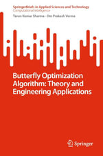 Butterfly Optimization Algorithm : Theory and Engineering Applications - Tarun Kumar Sharma