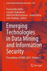 Emerging Technologies in Data Mining and Information Security : Proceedings of IEMIS 2022, Volume 2 - Paramartha Dutta