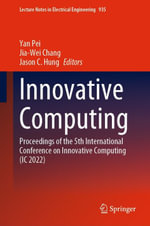 Innovative Computing : Proceedings of the 5th International Conference on Innovative Computing (IC 2022) - Yan Pei