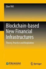 Blockchain-based New Financial Infrastructures : Theory, Practice and Regulation - Qian YAO
