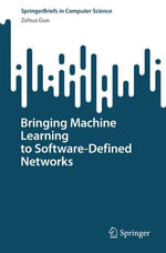 Bringing Machine Learning to Software-Defined Networks : Computer Science (R0) - Zehua Guo