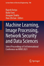 Machine Learning, Image Processing, Network Security and Data Sciences : Select Proceedings of 3rd International Conference on MIND 2021 - Rajesh Doriya