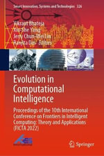 Evolution in Computational Intelligence : Proceedings of the 10th International Conference on Frontiers in Intelligent Computing: Theory and Applications (FICTA 2022) - Jerry Chun-Wei Lin