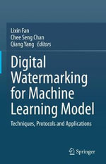 Digital Watermarking for Machine Learning Model : Techniques, Protocols and Applications - Lixin Fan