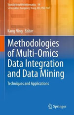 Methodologies of Multi-Omics Data Integration and Data Mining : Techniques and Applications - Kang Ning