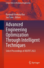 Advanced Engineering Optimization Through Intelligent Techniques : Select Proceedings of AEOTIT 2022 - Ravipudi Venkata Rao