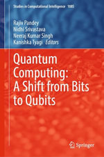 Quantum Computing : A Shift from Bits to Qubits - Rajiv Pandey