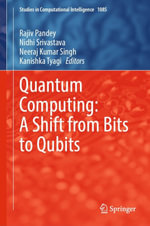 Quantum Computing : A Shift from Bits to Qubits - Rajiv Pandey