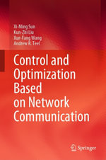 Control and Optimization Based on Network Communication : Intelligent Technologies and Robotics (R0) - Xi-Ming Sun