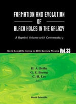 Formation and Evolution of Black Holes in the Galaxy : World Scientific Series in 20th Century Physics - Hans A Bethe