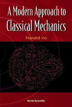 Modern Approach To Classical Mechanics, A - Harald Iro