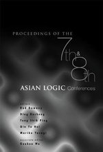 Proceedings of the 7th and 8th Asian Logic Conferences : 7th Conference: Hsi-tou, Taiwan, 8th Conference: Chongqing, China : 7th Conference: Hsi-tou, Taiwan, 8th Conference: Chongqing, China - Mariko Yasugi