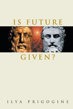 Is Future Given? - Ilya  Prigogine