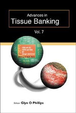 Advances In Tissue Banking, Vol. 7 : Advances In Tissue Banking - Glyn O  Phillips