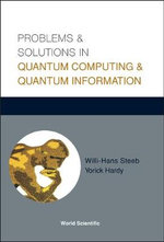 Problems and Solutions in Quantum Computing and Quantum Information - Willi-hans Steeb
