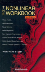 Nonlinear Workbook, The : Chaos, Fractals, Cellular Automata, Neural Networks, Genetic Algorithms, Gene Expression Programming, Support Vector Machine, Wavelets, Hidden Markov Models, Fuzzy Logic With C++, Java And Symbolicc++ Programs (3rd Edition) - Willi-hans Steeb