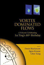 Vortex Dominated Flows : A Volume Celebrating Lu Ting's 80th Birthday - Chee  Tung