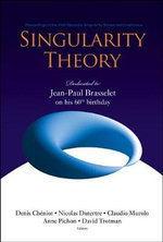 Singularity Theory : Dedicated To Jean-paul Brasselet On His 60th Birthday - Proceedings Of The 2005 Marseille Singularity School And Conference - Anne  Pichon