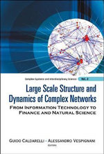 Large Scale Structure And Dynamics Of Complex Networks : From Information Technology To Finance And Natural Science - Alessandro  Vespignani