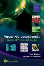 Power Microelectronics : Device And Process Technologies - Yung Chii Liang