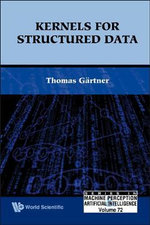 Kernels For Structured Data : Series in Machine Perception & Art Intelligence - Thomas  Gartner