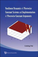 Nonlinear Dynamics Of Piecewise Constant Systems And Implementation Of Piecewise Constant Arguments - Liming  Dai