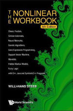 Nonlinear Workbook, The : Chaos, Fractals, Cellular Automata, Neural Networks, Genetic Algorithms, Gene Expression Programming, Support Vector Machine, Wavelets, Hidden Markov Models, Fuzzy Logic With C++, Java And Symbolicc++ Programs (4th Edition) - Willi-hans  Steeb